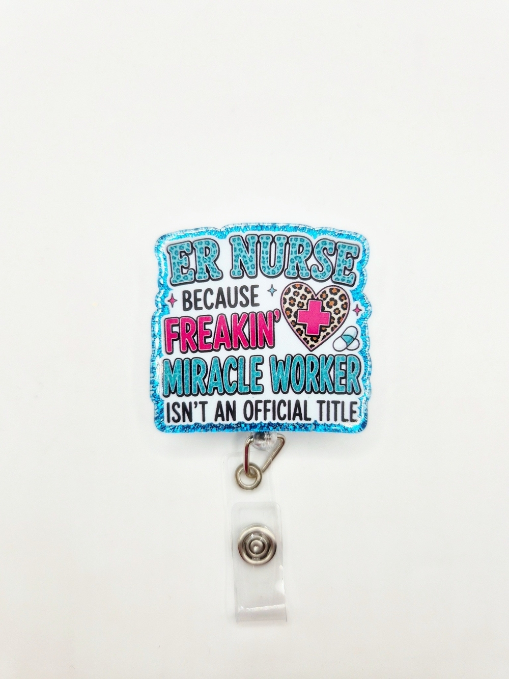 ER Nurse Badge Reel - Blue Glitter "Freakin' Miracle Worker" Alligator Clip
